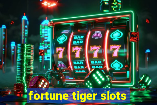 fortune tiger slots