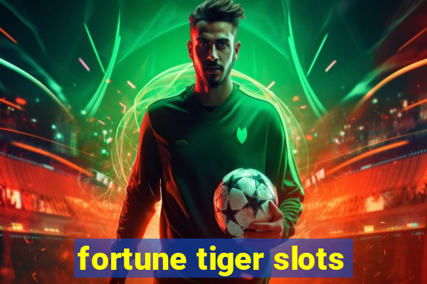 fortune tiger slots