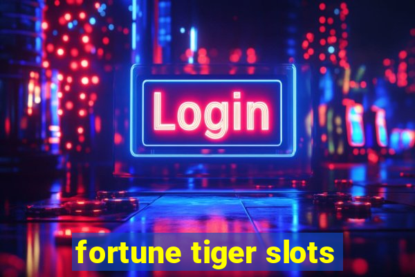 fortune tiger slots