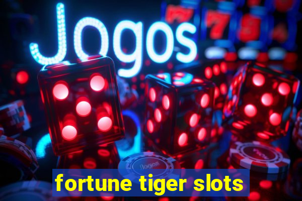 fortune tiger slots