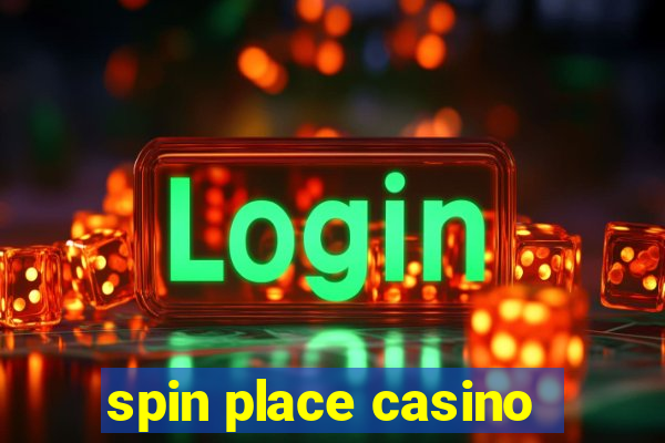 spin place casino