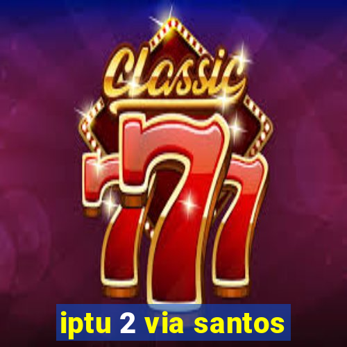 iptu 2 via santos