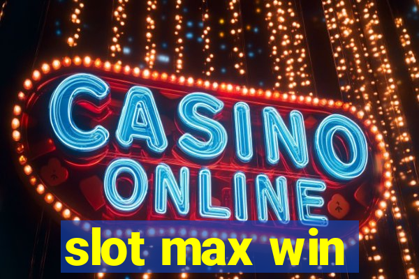 slot max win