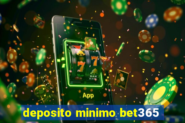 deposito minimo bet365