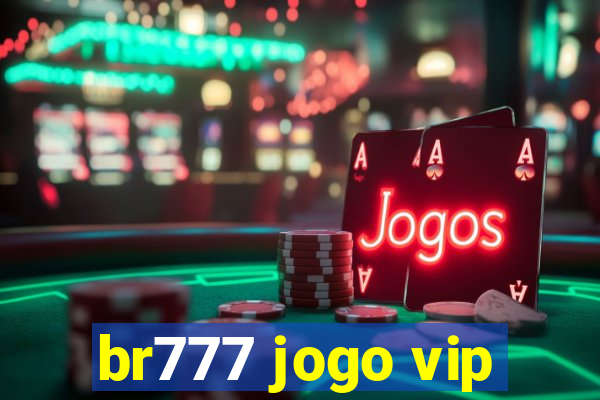 br777 jogo vip