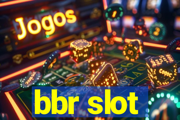 bbr slot