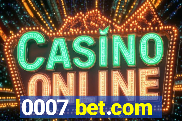 0007 bet.com