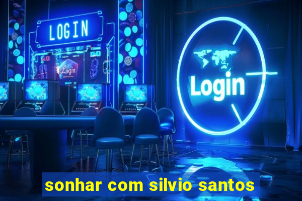 sonhar com silvio santos