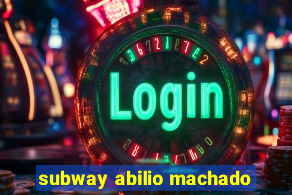 subway abilio machado