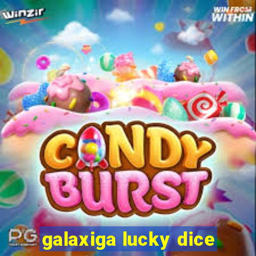 galaxiga lucky dice