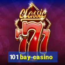 101 bay casino