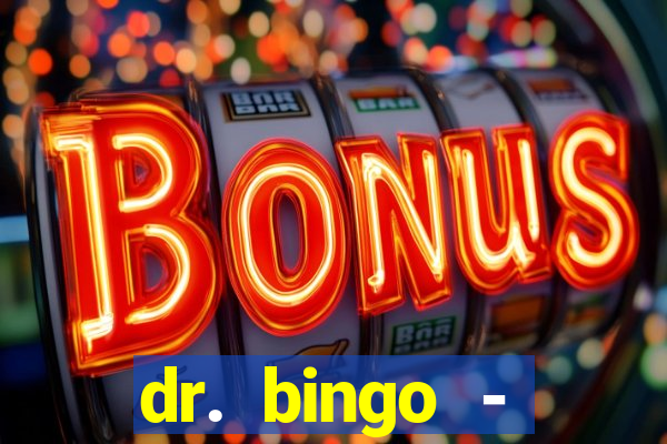 dr. bingo - videobingo   slots