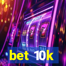 bet 10k