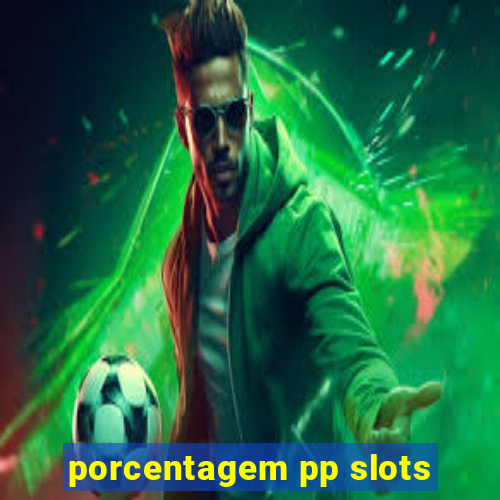 porcentagem pp slots