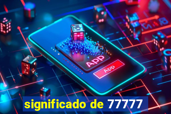 significado de 77777