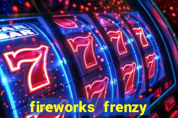 fireworks frenzy slot game