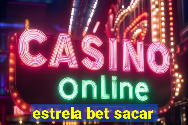 estrela bet sacar