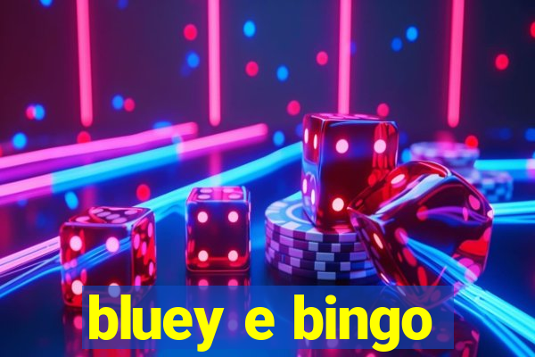 bluey e bingo