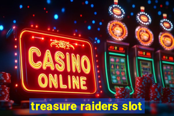 treasure raiders slot