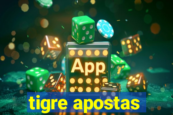 tigre apostas