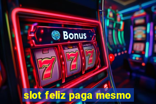 slot feliz paga mesmo