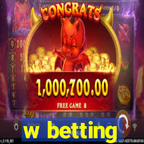 w betting