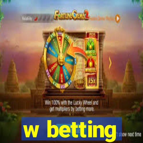 w betting