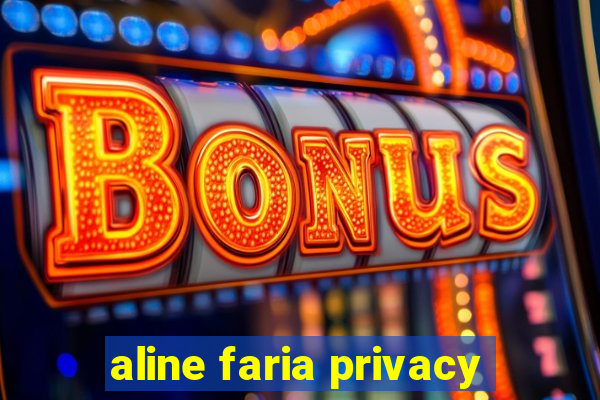 aline faria privacy