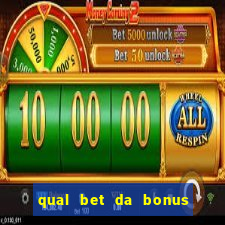 qual bet da bonus sem deposito