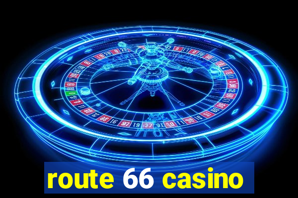 route 66 casino