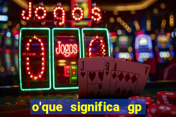 o'que significa gp no futebol