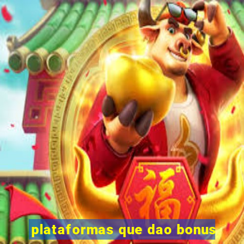 plataformas que dao bonus