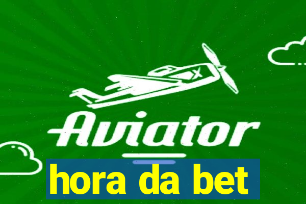 hora da bet