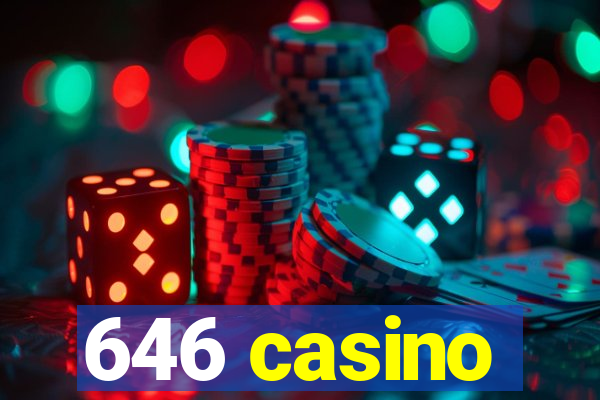 646 casino