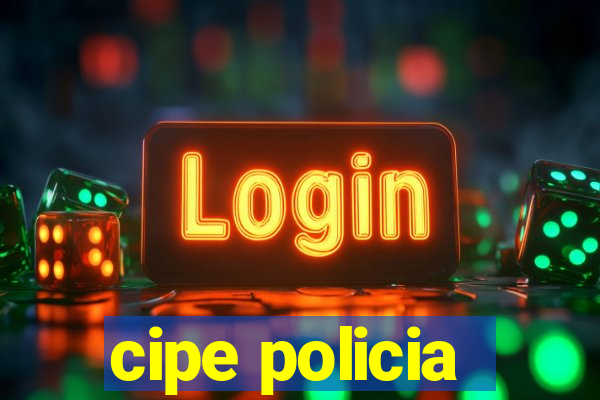 cipe policia