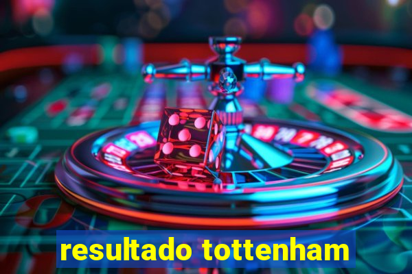 resultado tottenham