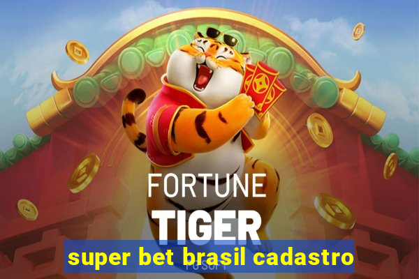 super bet brasil cadastro