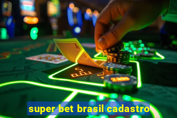 super bet brasil cadastro