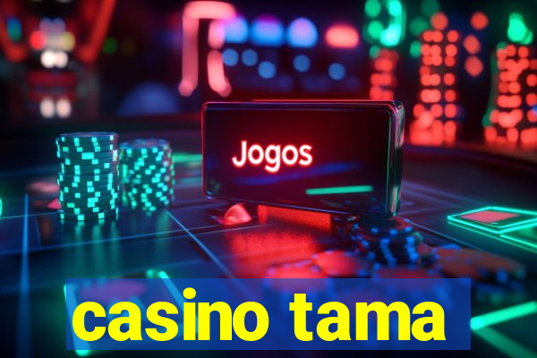 casino tama