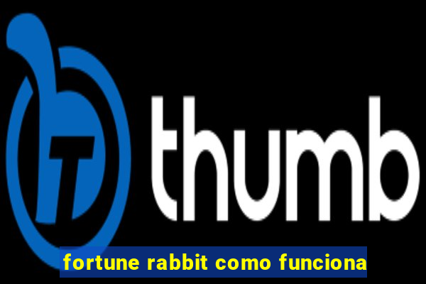 fortune rabbit como funciona