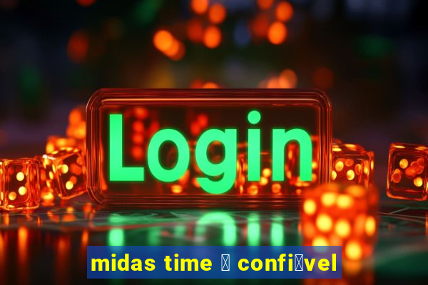 midas time 茅 confi谩vel