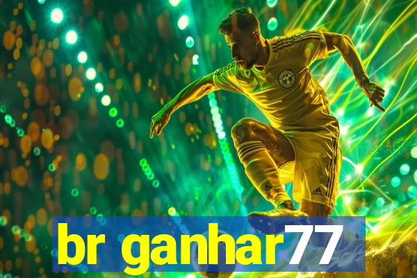 br ganhar77