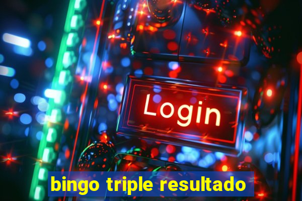 bingo triple resultado