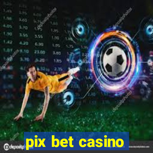 pix bet casino