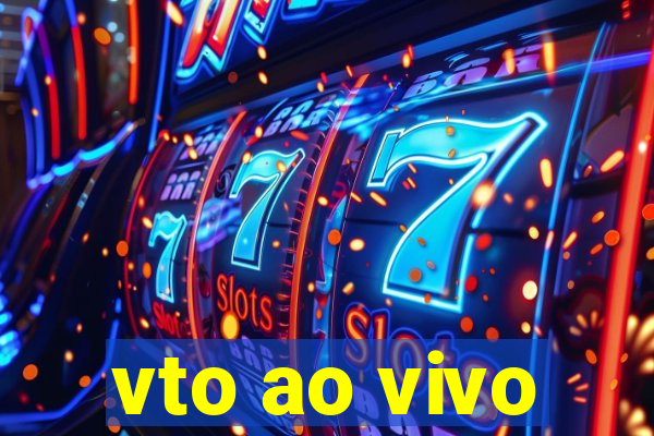 vto ao vivo