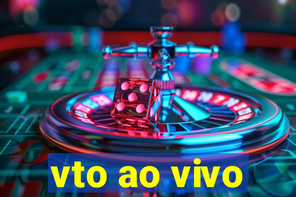 vto ao vivo