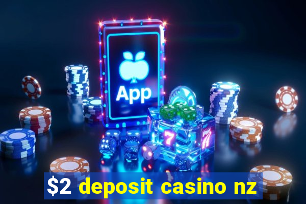 $2 deposit casino nz