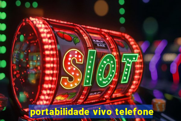 portabilidade vivo telefone