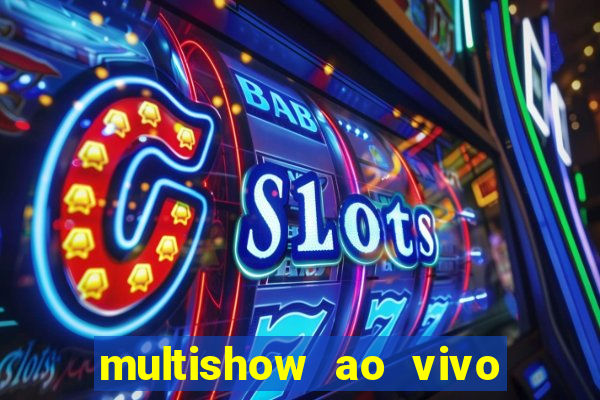 multishow ao vivo gratis online