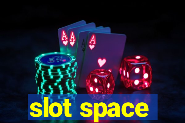 slot space